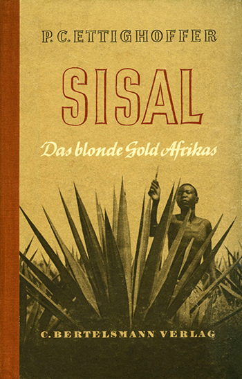 Sisal - Das blonde Gold Afrikas - Ettighoffer